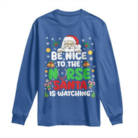 Christmas Nurse Long Sleeve Shirt Be Nice To The Nurse Santa Is Watching - Wonder Print Shop