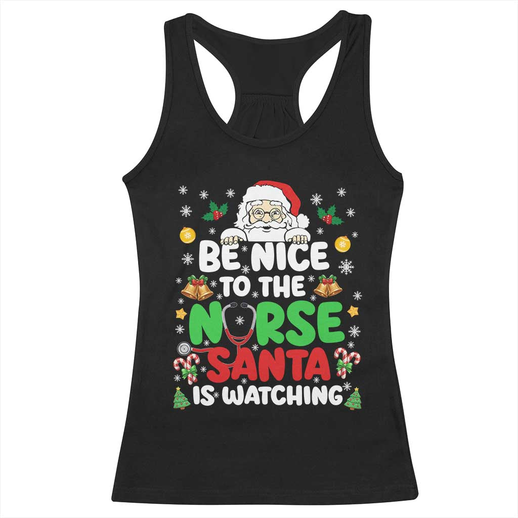 Christmas Nurse Racerback Tank Top Be Nice To The Nurse Santa Is Watching - Wonder Print Shop
