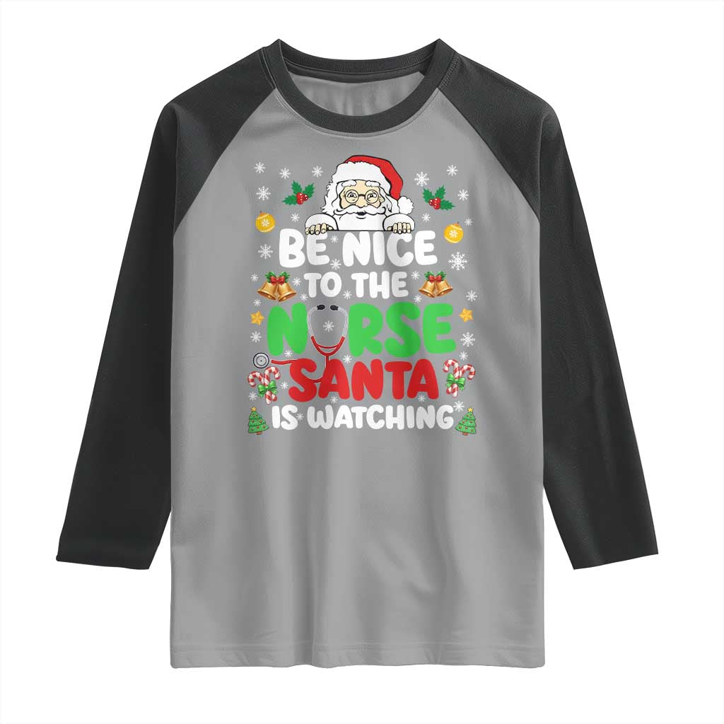 Christmas Nurse Raglan Shirt Be Nice To The Nurse Santa Is Watching - Wonder Print Shop