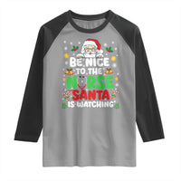 Christmas Nurse Raglan Shirt Be Nice To The Nurse Santa Is Watching - Wonder Print Shop