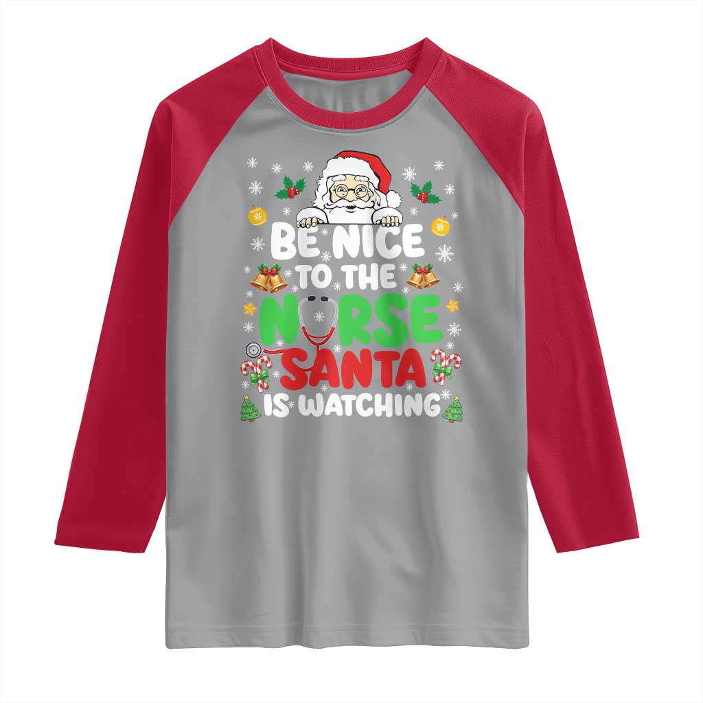 Christmas Nurse Raglan Shirt Be Nice To The Nurse Santa Is Watching - Wonder Print Shop