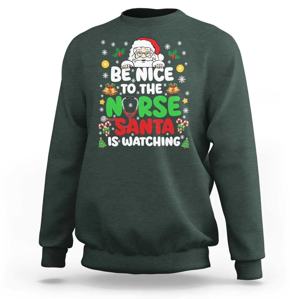 Christmas Nurse Sweatshirt Be Nice To The Nurse Santa Is Watching - Wonder Print Shop