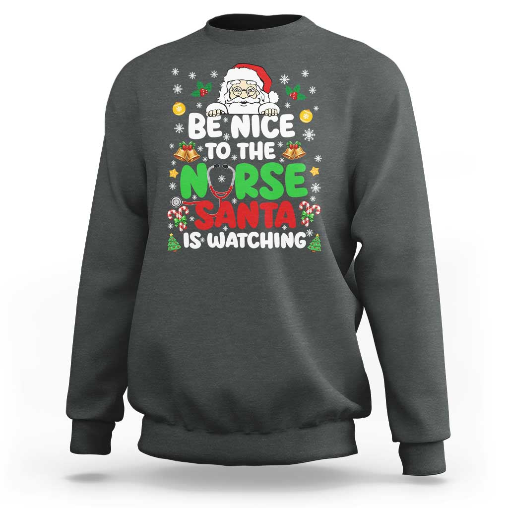 Christmas Nurse Sweatshirt Be Nice To The Nurse Santa Is Watching - Wonder Print Shop