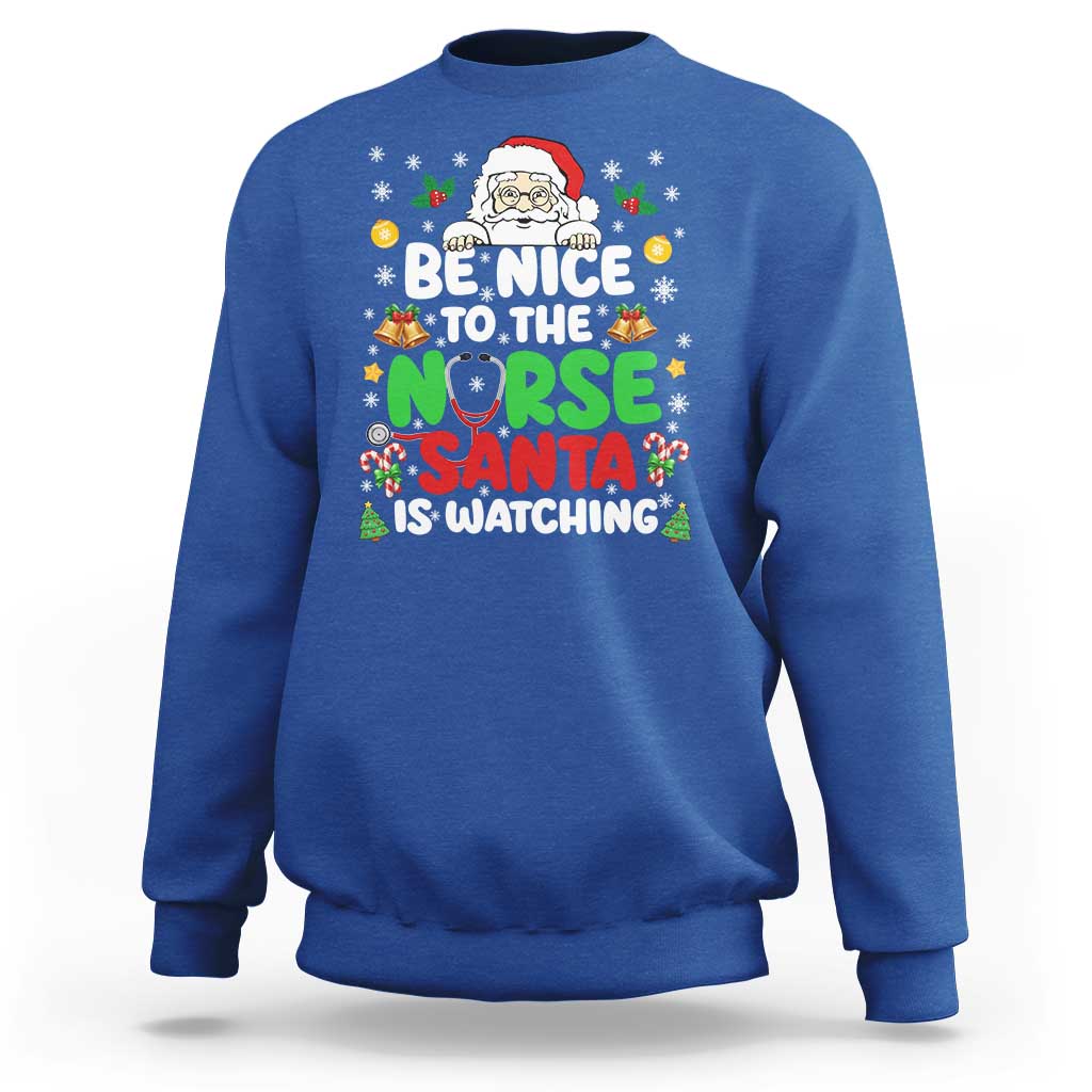 Christmas Nurse Sweatshirt Be Nice To The Nurse Santa Is Watching - Wonder Print Shop