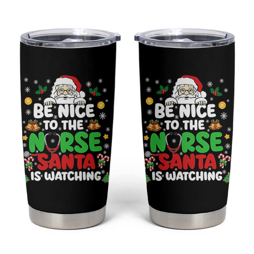 Christmas Nurse Tumbler Cup Be Nice To The Nurse Santa Is Watching - undefined