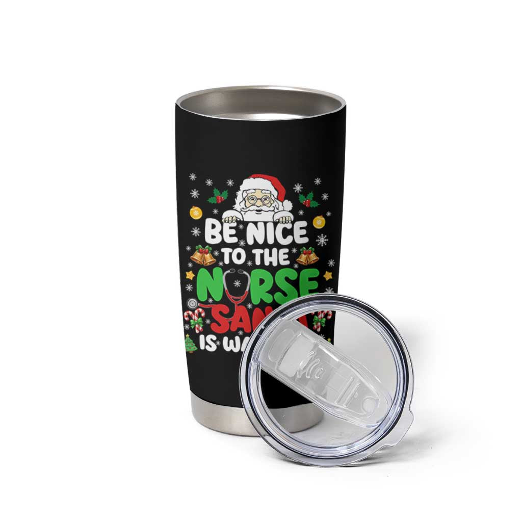 Christmas Nurse Tumbler Cup Be Nice To The Nurse Santa Is Watching - undefined