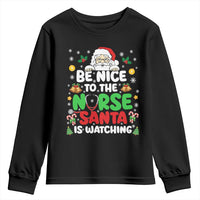 Christmas Nurse Youth Sweatshirt Be Nice To The Nurse Santa Is Watching - Wonder Print Shop