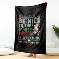 Funny Nurse Christmas Throw Blanket Be Nice To The Nurse Santa Is Watching - Wonder Print Shop