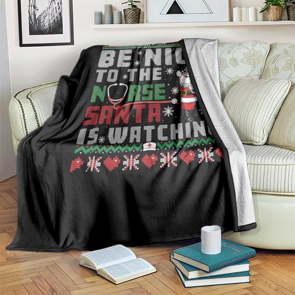 Funny Nurse Christmas Throw Blanket Be Nice To The Nurse Santa Is Watching - Wonder Print Shop