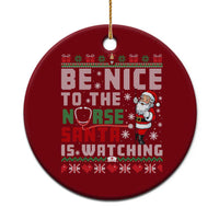 Funny Nurse Christmas Ceramic Ornament Be Nice To The Nurse Santa Is Watching - Wonder Print Shop