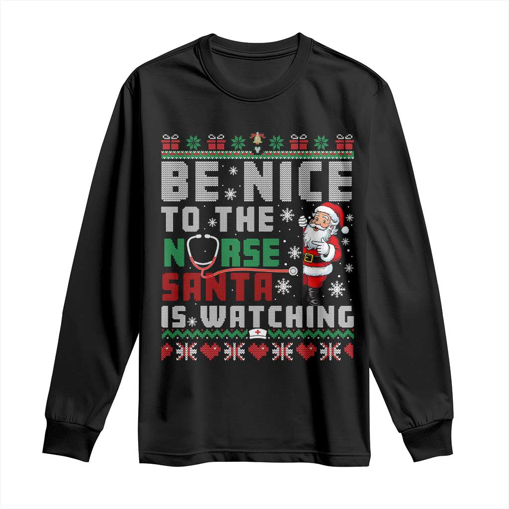 Funny Nurse Christmas Long Sleeve Shirt Be Nice To The Nurse Santa Is Watching - Wonder Print Shop