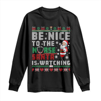 Funny Nurse Christmas Long Sleeve Shirt Be Nice To The Nurse Santa Is Watching - Wonder Print Shop