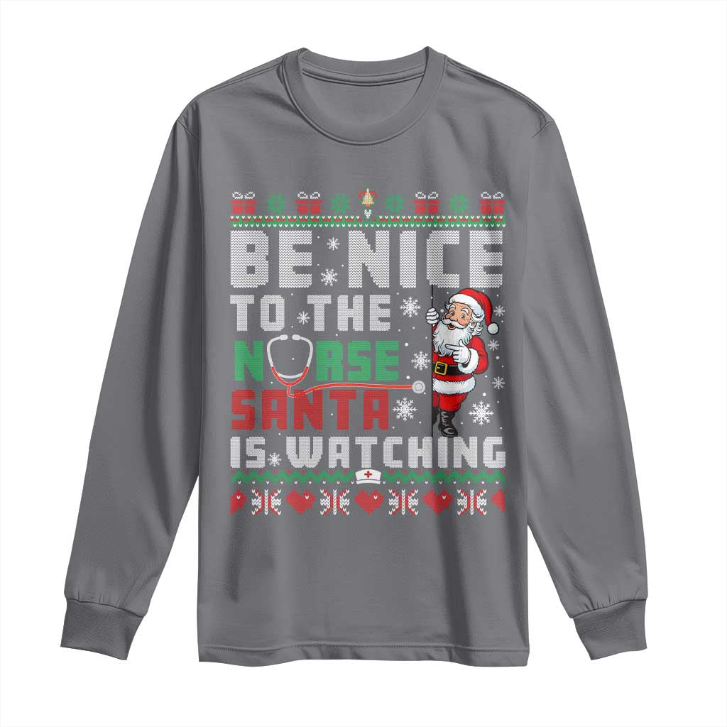 Funny Nurse Christmas Long Sleeve Shirt Be Nice To The Nurse Santa Is Watching - Wonder Print Shop