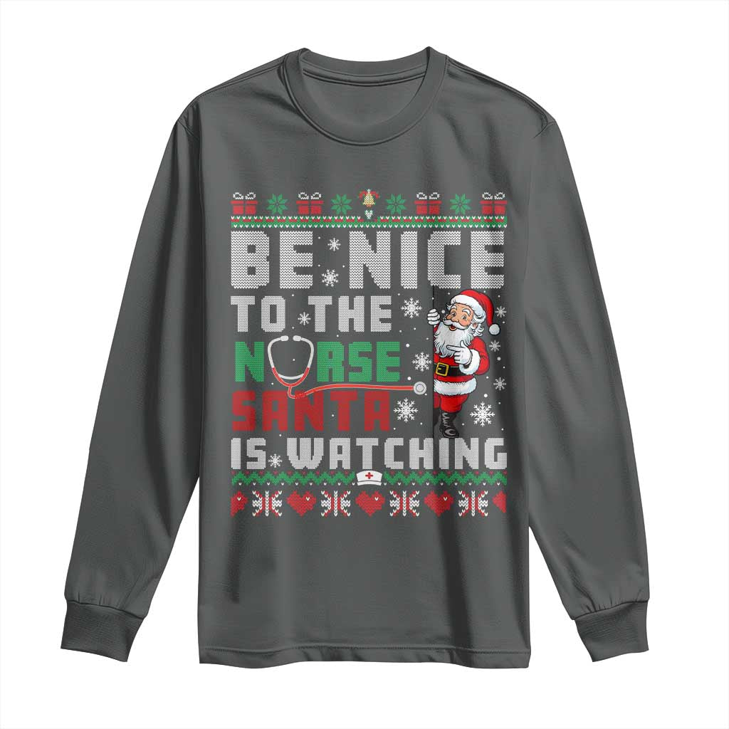 Funny Nurse Christmas Long Sleeve Shirt Be Nice To The Nurse Santa Is Watching - Wonder Print Shop