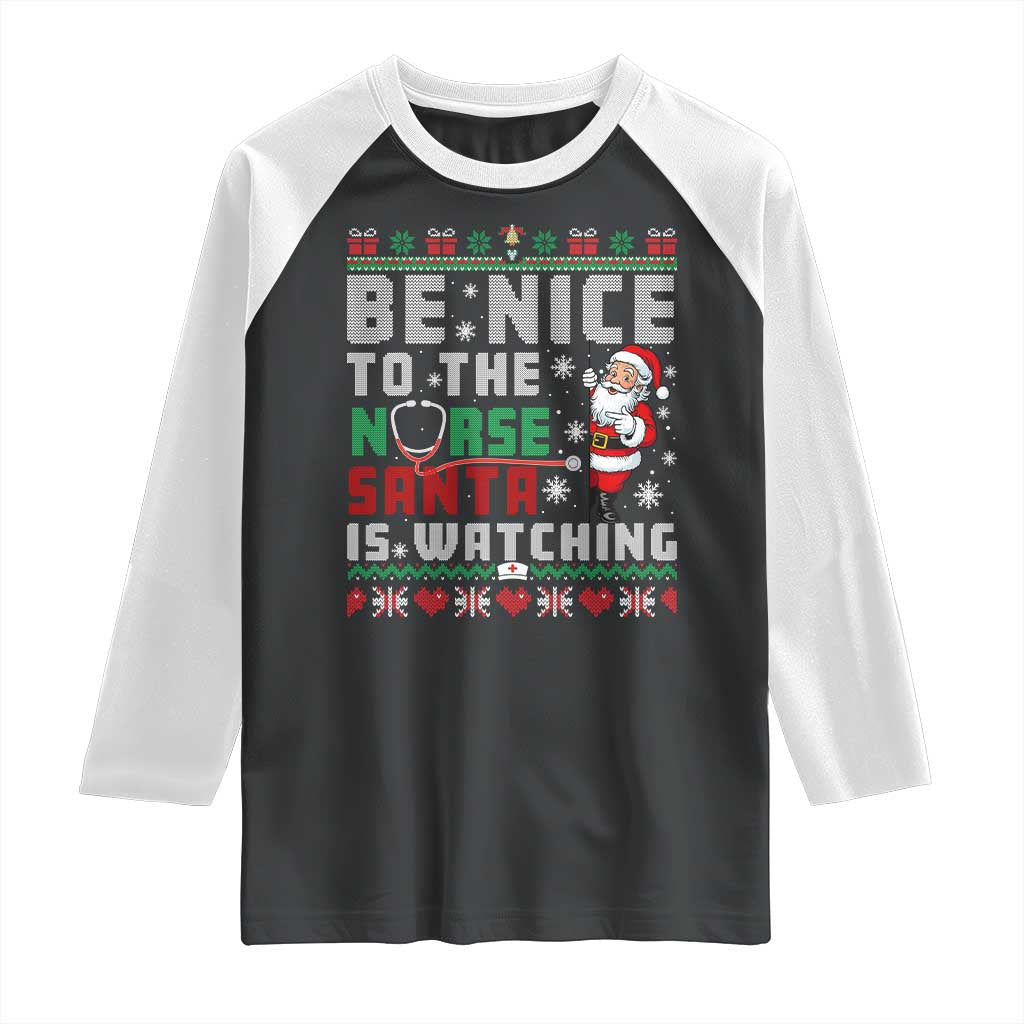 Funny Nurse Christmas Raglan Shirt Be Nice To The Nurse Santa Is Watching - Wonder Print Shop