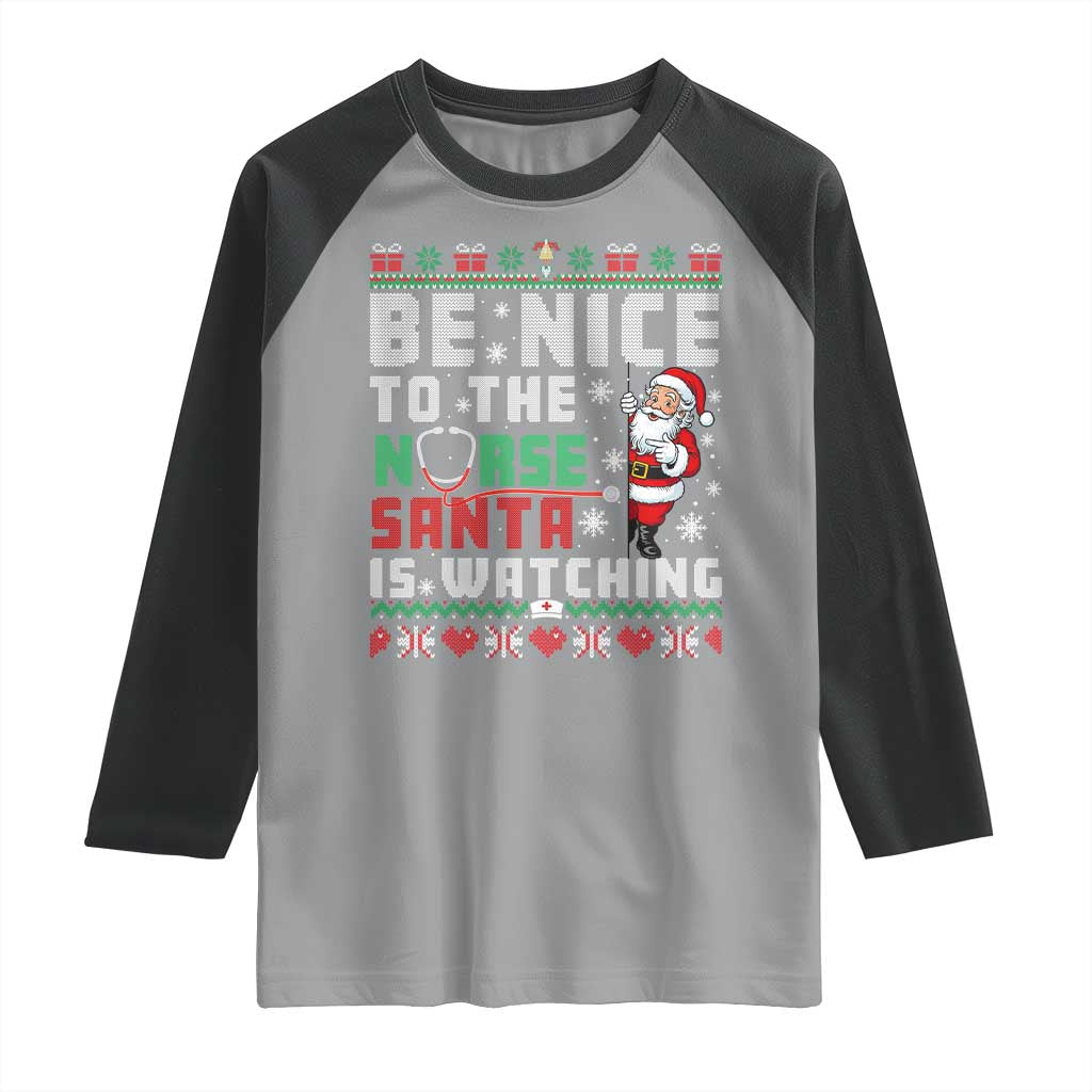 Funny Nurse Christmas Raglan Shirt Be Nice To The Nurse Santa Is Watching - Wonder Print Shop