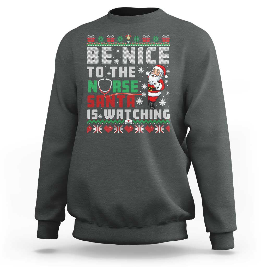 Funny Nurse Christmas Sweatshirt Be Nice To The Nurse Santa Is Watching - Wonder Print Shop