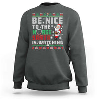 Funny Nurse Christmas Sweatshirt Be Nice To The Nurse Santa Is Watching - Wonder Print Shop