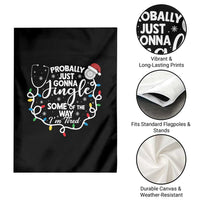 Probably Just Gonna Jingle Some of The Way I Am Tired Garden Flag Funny Christmas Quote - Wonder Print Shop