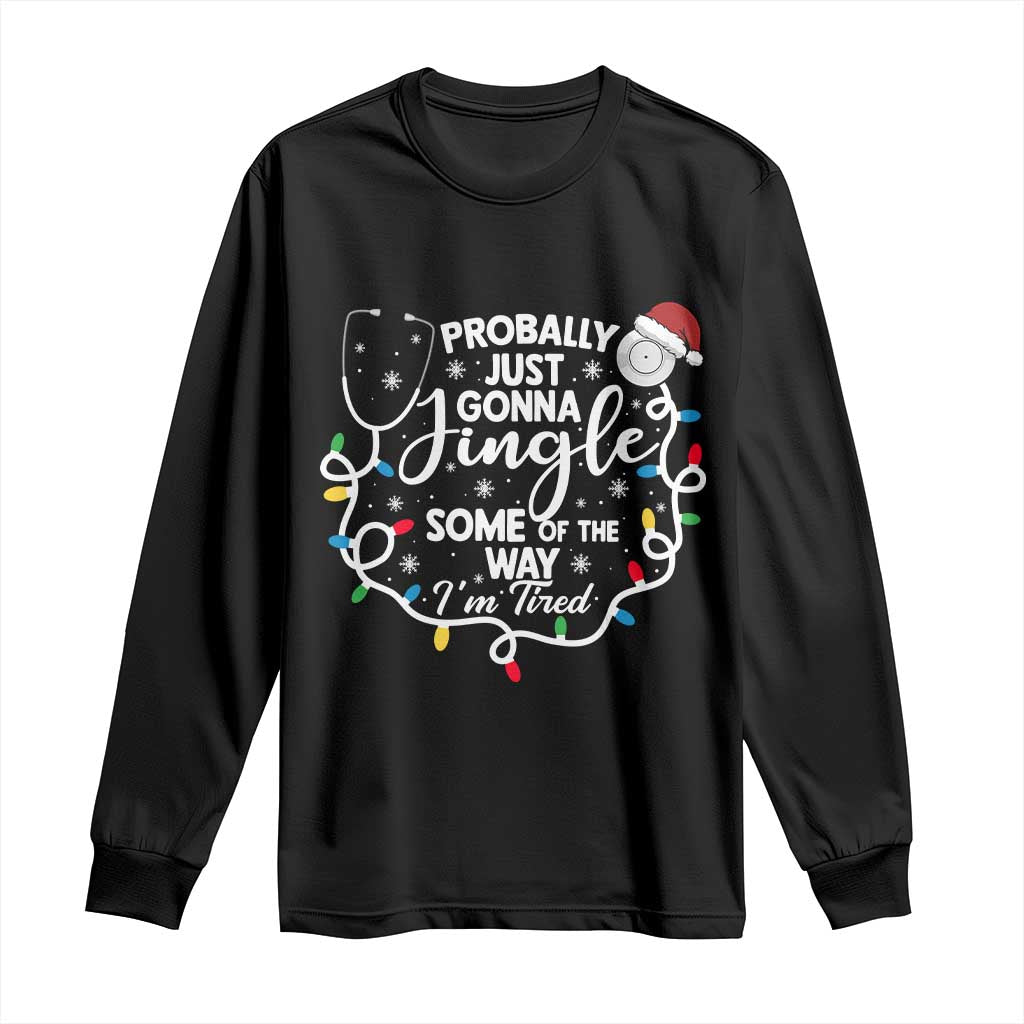 Probably Just Gonna Jingle Some of The Way I Am Tired Long Sleeve Shirt Funny Christmas Quote - Wonder Print Shop