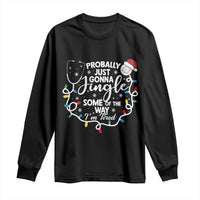 Probably Just Gonna Jingle Some of The Way I Am Tired Long Sleeve Shirt Funny Christmas Quote - Wonder Print Shop