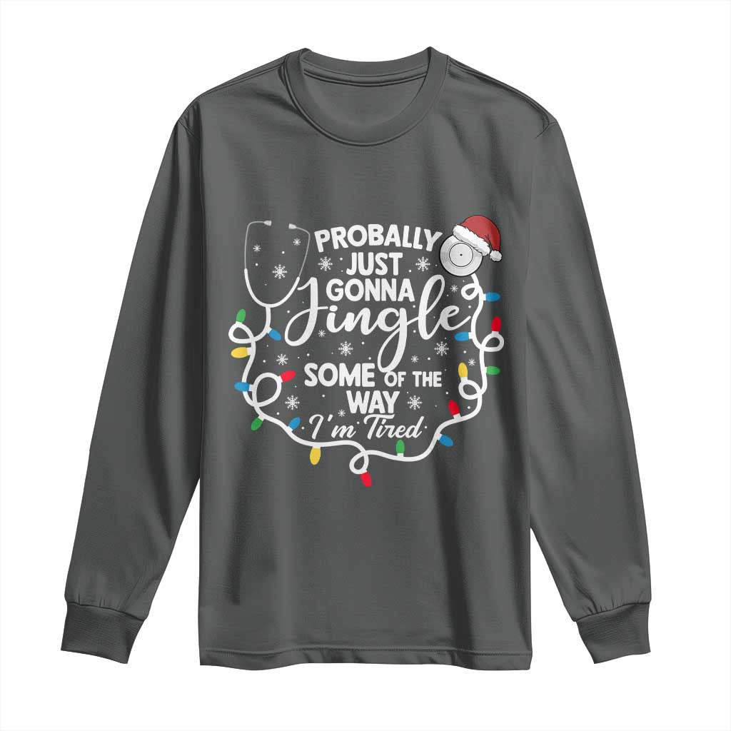 Probably Just Gonna Jingle Some of The Way I Am Tired Long Sleeve Shirt Funny Christmas Quote - Wonder Print Shop