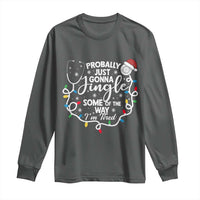 Probably Just Gonna Jingle Some of The Way I Am Tired Long Sleeve Shirt Funny Christmas Quote - Wonder Print Shop
