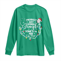 Probably Just Gonna Jingle Some of The Way I Am Tired Long Sleeve Shirt Funny Christmas Quote - Wonder Print Shop