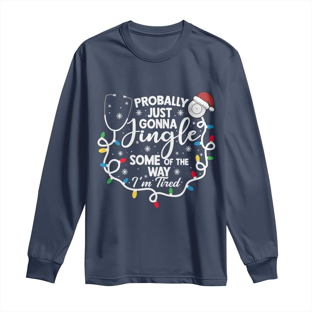 Probably Just Gonna Jingle Some of The Way I Am Tired Long Sleeve Shirt Funny Christmas Quote - Wonder Print Shop