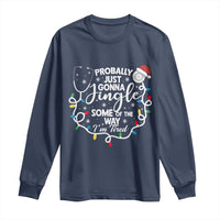 Probably Just Gonna Jingle Some of The Way I Am Tired Long Sleeve Shirt Funny Christmas Quote - Wonder Print Shop