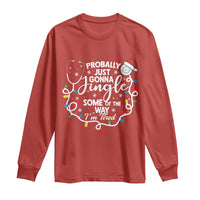 Probably Just Gonna Jingle Some of The Way I Am Tired Long Sleeve Shirt Funny Christmas Quote - Wonder Print Shop