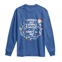 Probably Just Gonna Jingle Some of The Way I Am Tired Long Sleeve Shirt Funny Christmas Quote - Wonder Print Shop