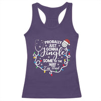 Probably Just Gonna Jingle Some of The Way I Am Tired Racerback Tank Top Funny Christmas Quote - Wonder Print Shop