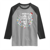 Probably Just Gonna Jingle Some of The Way I Am Tired Raglan Shirt Funny Christmas Quote - Wonder Print Shop