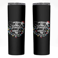 Probably Just Gonna Jingle Some of The Way I Am Tired Skinny Tumbler Funny Christmas Quote - Wonder Print Shop