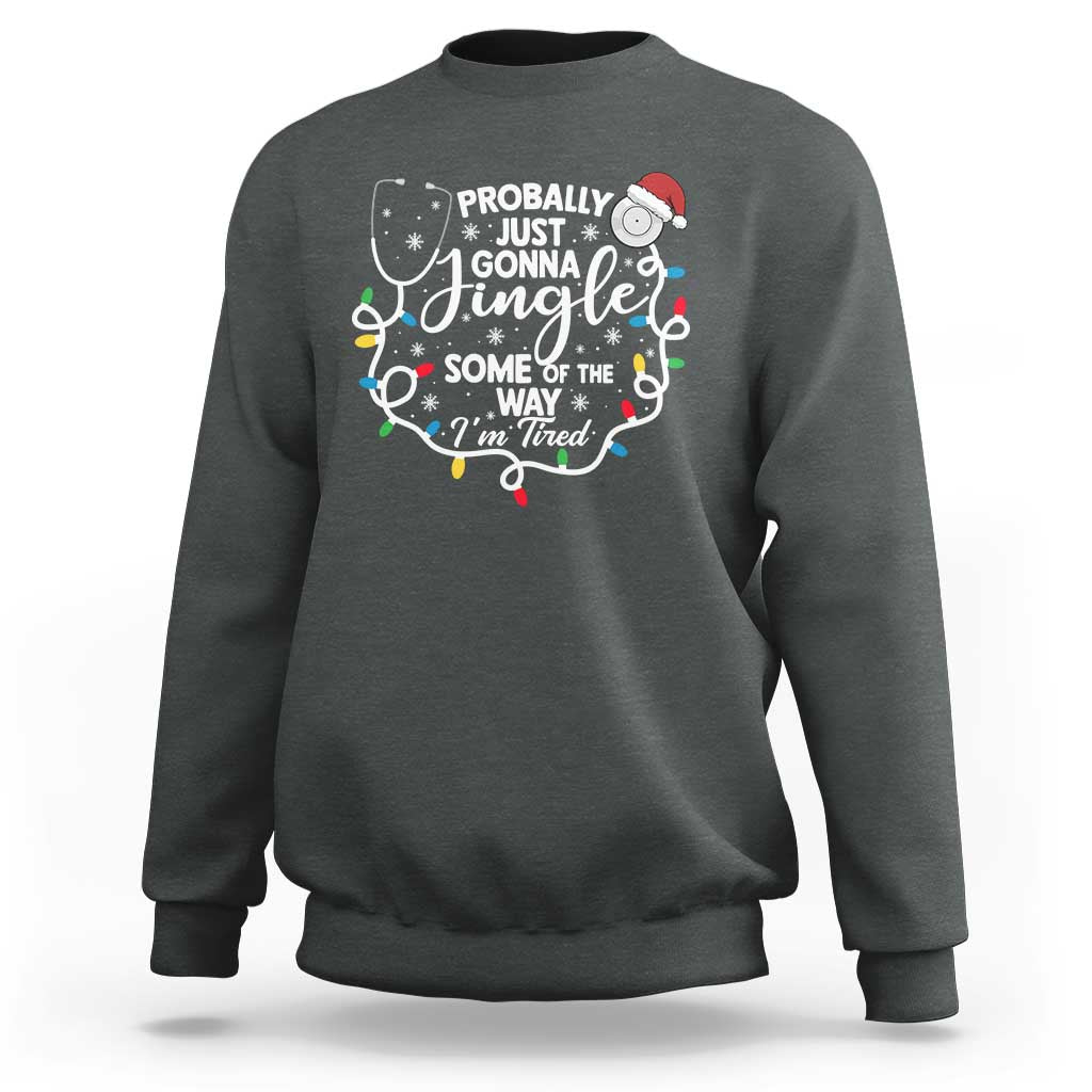 Probably Just Gonna Jingle Some of The Way I Am Tired Sweatshirt Funny Christmas Quote - Wonder Print Shop