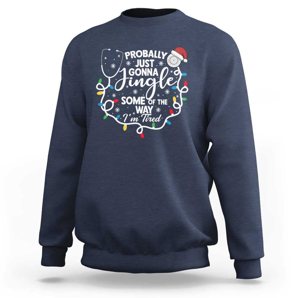 Probably Just Gonna Jingle Some of The Way I Am Tired Sweatshirt Funny Christmas Quote - Wonder Print Shop