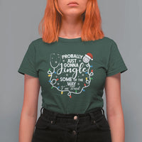 Probably Just Gonna Jingle Some of The Way I Am Tired T Shirt For Women Funny Christmas Quote - Wonder Print Shop
