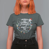 Probably Just Gonna Jingle Some of The Way I Am Tired T Shirt For Women Funny Christmas Quote - Wonder Print Shop