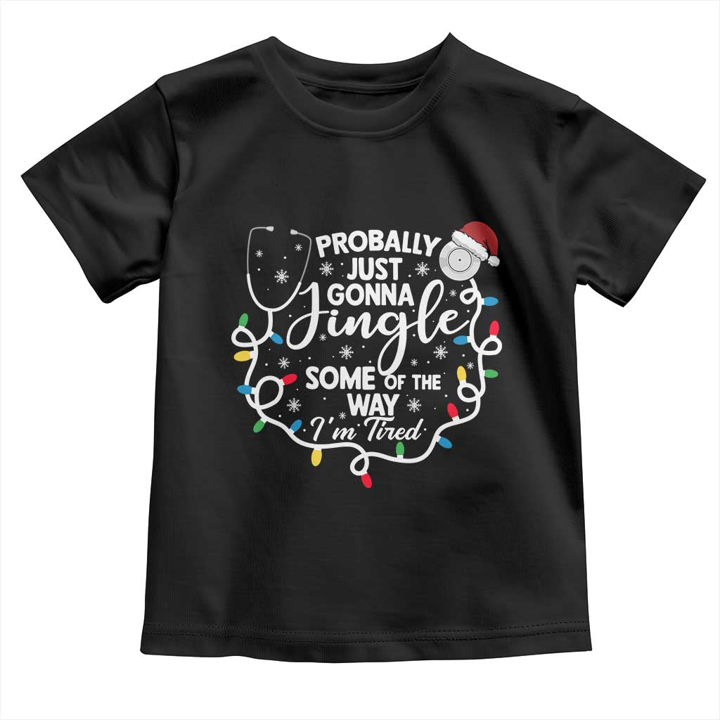 Probably Just Gonna Jingle Some of The Way I Am Tired Toddler T Shirt Funny Christmas Quote - Wonder Print Shop