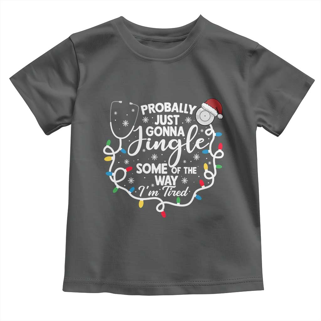 Probably Just Gonna Jingle Some of The Way I Am Tired Toddler T Shirt Funny Christmas Quote - Wonder Print Shop