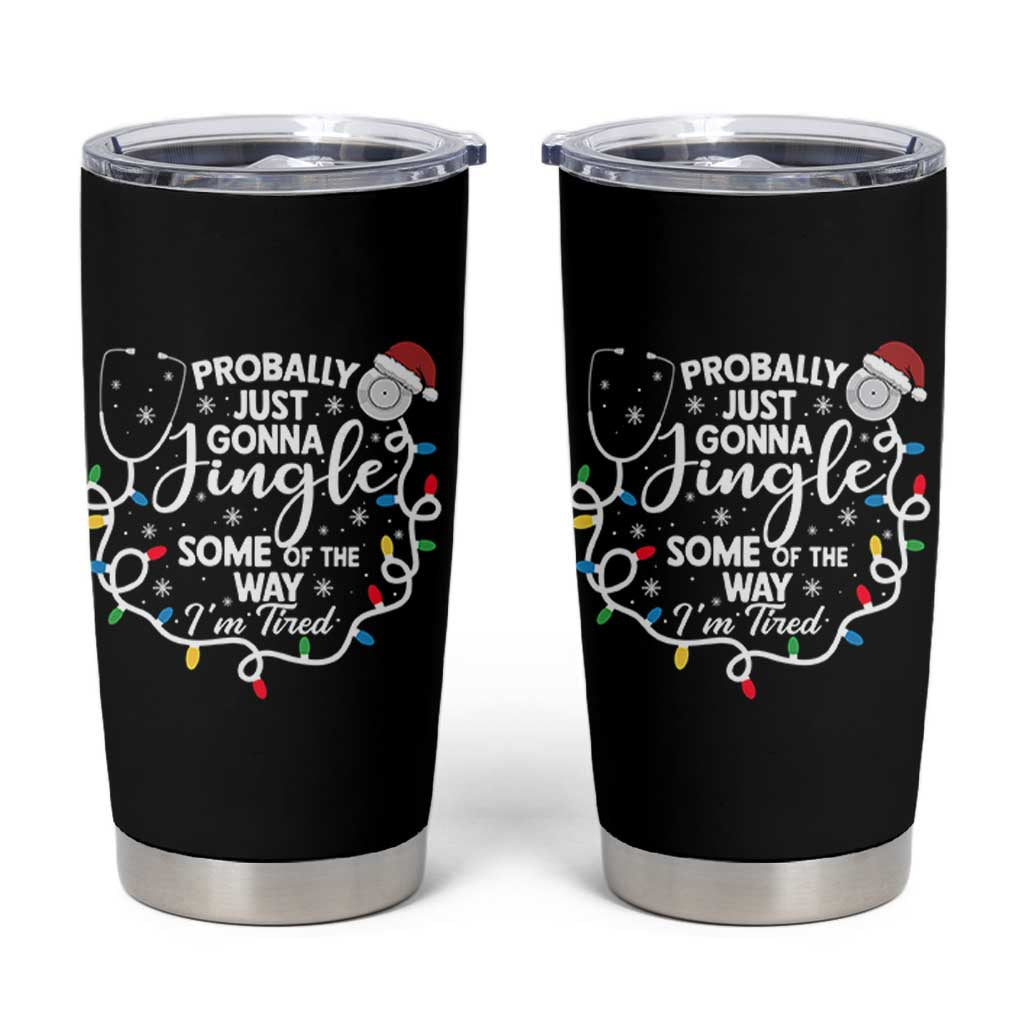 Probably Just Gonna Jingle Some of The Way I Am Tired Tumbler Cup Funny Christmas Quote - Wonder Print Shop