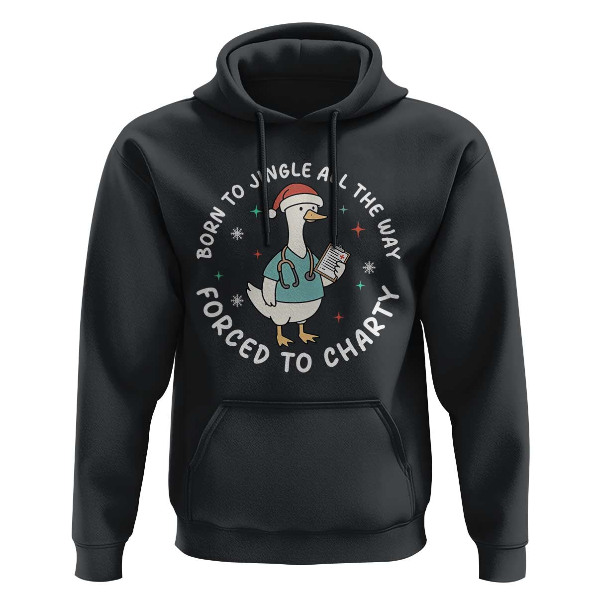 Christmas Goose Nurse Hoodie Born To Jingle All The Way Forrced To Chart - Wonder Print Shop