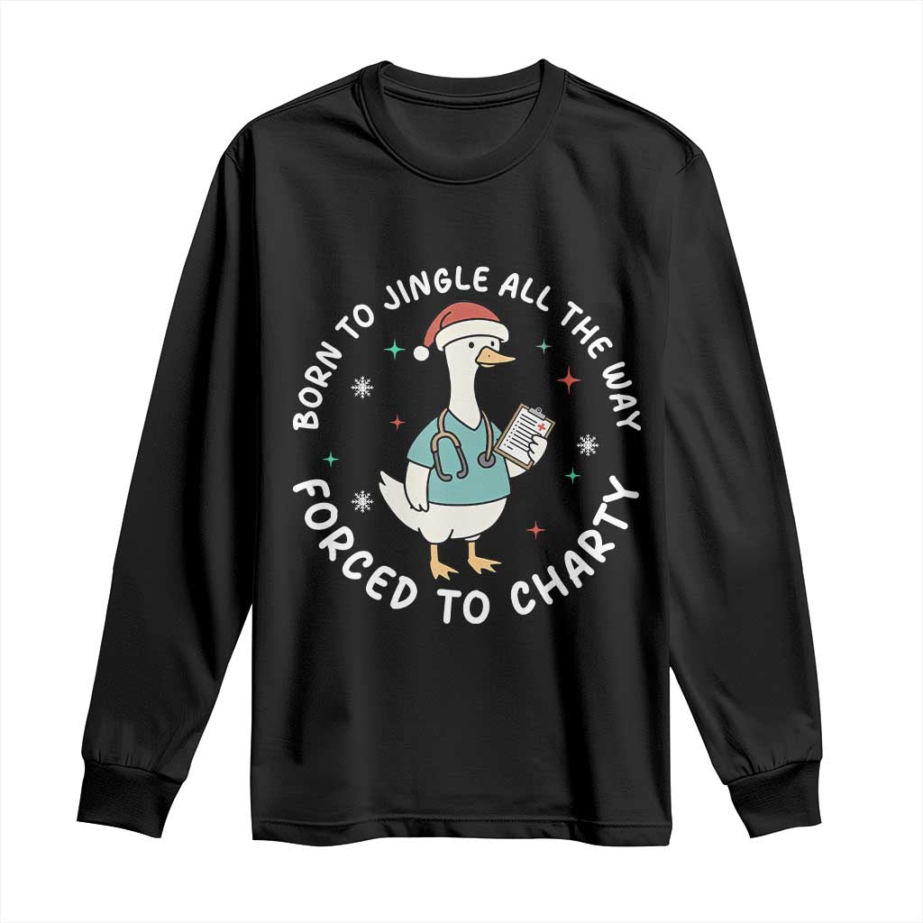 Christmas Goose Nurse Long Sleeve Shirt Born To Jingle All The Way Forrced To Chart - Wonder Print Shop