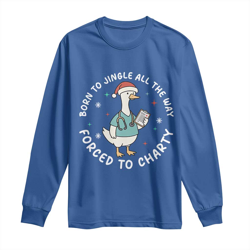 Christmas Goose Nurse Long Sleeve Shirt Born To Jingle All The Way Forrced To Chart - Wonder Print Shop