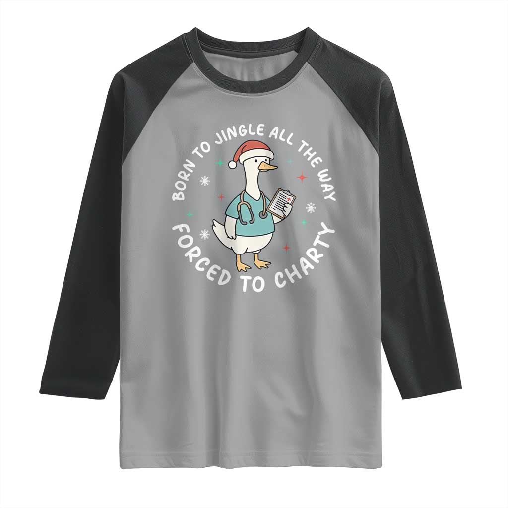 Christmas Goose Nurse Raglan Shirt Born To Jingle All The Way Forrced To Chart - Wonder Print Shop