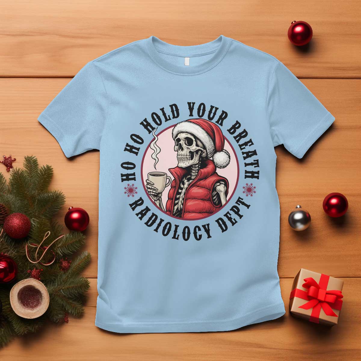 Funny Skeleton Christmas T Shirt Ho Ho Hold Your Breath Radiolocy Dept - Wonder Print Shop