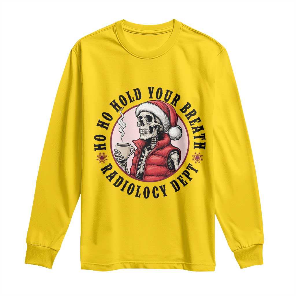Funny Skeleton Christmas Long Sleeve Shirt Ho Ho Hold Your Breath Radiolocy Dept - Wonder Print Shop