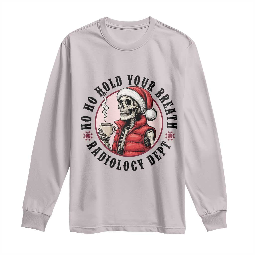 Funny Skeleton Christmas Long Sleeve Shirt Ho Ho Hold Your Breath Radiolocy Dept - Wonder Print Shop
