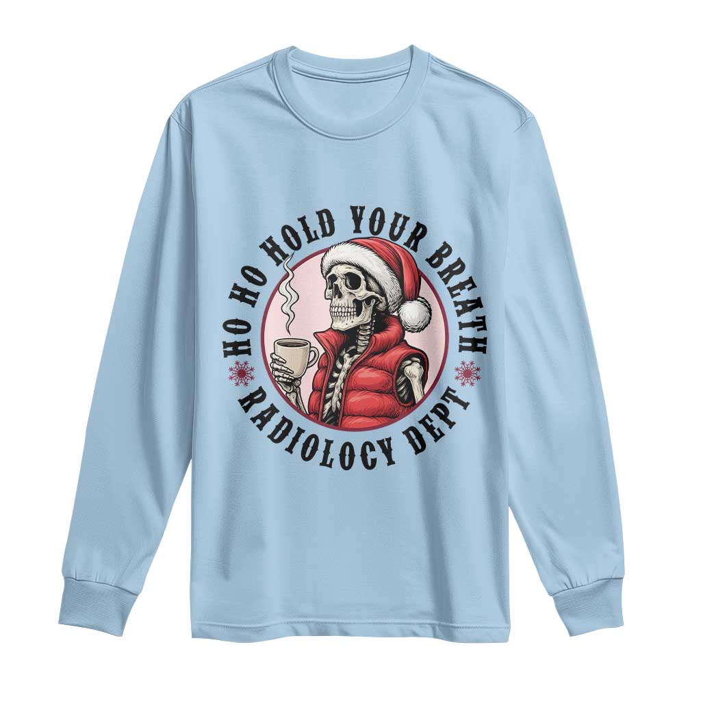 Funny Skeleton Christmas Long Sleeve Shirt Ho Ho Hold Your Breath Radiolocy Dept - Wonder Print Shop